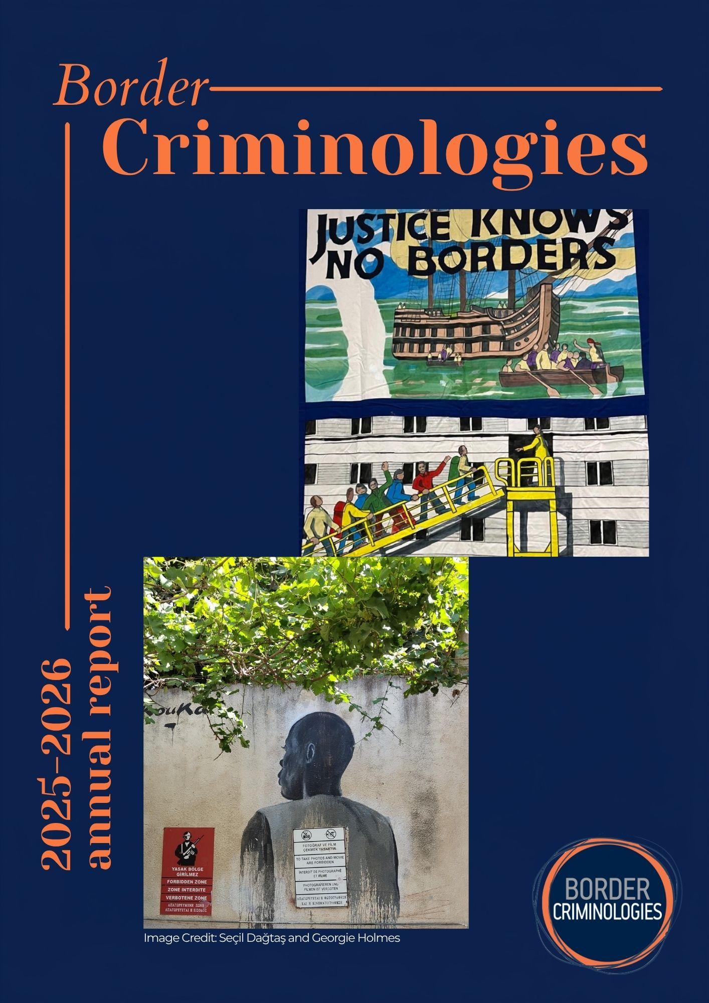 First page of Border Criminologies' 2025-2026 annual report. Image of a mural on a wall in Cyprus with foliage around, and image of a tapestry at an exhibition reading: Justice knows no borders
